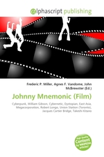 Книга по требованию, 2011 г. Johnny Mnemonic is a 1995 cyberpunk film Книга по требованию, 2011 г. Johnny Mnemonic is a 1995 cyberpunk film