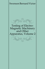 Testing of Electro-Magnetic Machinery and Other Apparatus, Volume 2