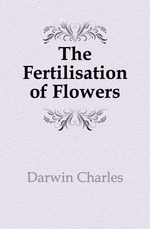 The Fertilisation of Flowers