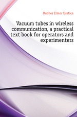 Vacuum tubes in wireless communication, a practical text book for operators and experimenters