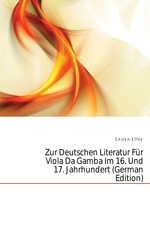Zur Deutschen Literatur Fr Viola Da Gamba Im 16. Und 17. Jahrhundert (German Edition)