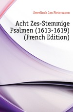 Acht Zes-Stemmige Psalmen (1613-1619) (French Edition)