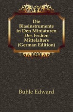 Die Blasinstrumente in Den Miniaturen Des Frhen Mittelalters (German Edition)