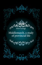 Middlemarch, a study of provincial life