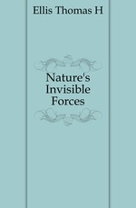 Nature`s Invisible Forces