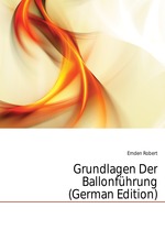 Grundlagen Der Ballonfhrung (German Edition)