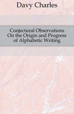 Conjectural Observations On the Origin and Progress of Alphabetic Writing