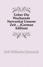 Ueber Die Wachsende Nervositt Unserer Zeit  (German Edition)