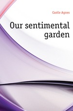 Our sentimental garden