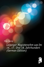 Leipziger Magisterschmuse Im 16., 17. Und 18. Jahrhundert (German Edition)