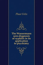 The Wassermann sero-diagnosis of syphilis in its application to psychiatry