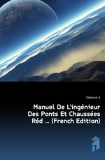 Manuel De L`ingnieur Des Ponts Et Chausses Rd (French Edition)