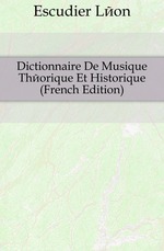 Dictionnaire De Musique Thorique Et Historique (French Edition)