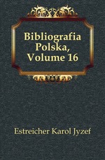 Bibliografia Polska, Volume 16