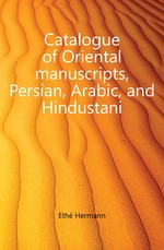 Catalogue of Oriental manuscripts, Persian, Arabic, and Hindustani