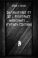 Du Sauvetage Et De L`assistance Maritimes  (French Edition)