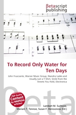 To Record Only Water for Ten Days