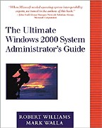 The Ultimate Windows 2000 System Administrator`s Guide