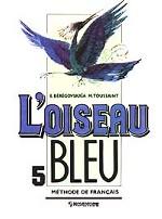 L`oiseau Bleu - 5. Methode de Francais. Синяя птица: учебник французского языка. 5 класс