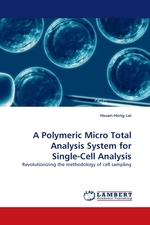 A Polymeric Micro Total Analysis System for Single-Cell Analysis. Revolutionizing the methodology of cell sampling
