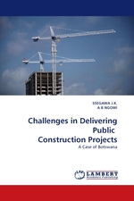 Challenges in Delivering Public Construction Projects. A Case of Botswana