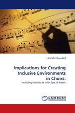 Implications for Creating Inclusive Environments in Choirs:. Including Individuals with Special Needs