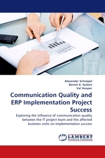 Communication Quality and ERP Implementation Project Success. Exploring the influence of communication quality between the IT project team and the affected business units on implementation success