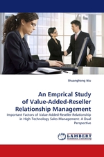 An Emprical Study of Value-Added-Reseller Relationship Management. Important Factors of Value-Added-Reseller Relationship in High-Technology Sales Management: A Dual Perspective