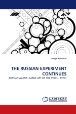 THE RUSSIAN EXPERIMENT CONTINUES. RUSSIAN AVANT- GARDE ART OF THE 1950s - 1970s