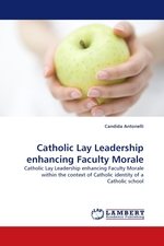 Catholic Lay Leadership enhancing Faculty Morale. Catholic Lay Leadership enhancing Faculty Morale within the context of Catholic identity of a Catholic school