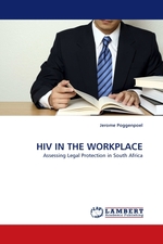 HIV IN THE WORKPLACE. Assessing Legal Protection in South Africa