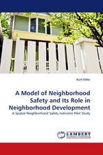 A Model of Neighborhood Safety and Its Role in Neighborhood Development. A Spatial Neighborhood Safety Indicator Pilot Study