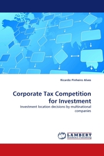 Corporate Tax Competition for Investment. Investment location decisions by multinational companies