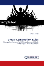 Unfair Competition Rules. A Comparison between Turkish Draft Commercial Code and European Union Regulations