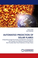 AUTOMATED PREDICTION OF SOLAR FLARES. Integrating Image Processing and Machine Learning for the Creation of a Hybrid Computer Platform that Provides Real-Time Prediction of Solar Flares