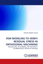 FEM MODELING TO VERIFY RESIDUAL STRESS IN ORTHOGONAL MACHINING. Residual stress, FE-modelling, ALE formulation, 3D.ABAQUS/CAE, Numerical Technique