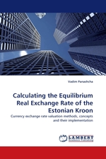 Calculating the Equilibrium Real Exchange Rate of the Estonian Kroon. Currency exchange rate valuation methods, concepts and their implementation