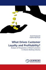 What Drives Customer Loyalty and Profitability?. Analysis of Perspectives of Retail Customers in Ghanas Banking Industry