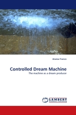 Controlled Dream Machine. The machine as a dream producer