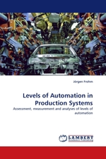 Levels of Automation in Production Systems. Assessment, measurement and analyses of levels of automation