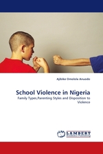 School Violence in Nigeria. Family Types,Parenting Styles and Disposition to Violence