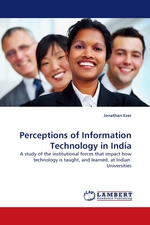 Perceptions of Information Technology in India. A study of the institutional forces that impact how technology is taught, and learned, at Indian Universities