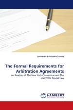 The Formal Requirements for Arbitration Agreements. An Analysis of The New York Convention and The UNCITRAL Model Law