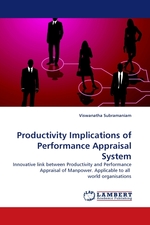 Productivity Implications of Performance Appraisal System. Innovative link between Productivity and Performance Appraisal of Manpower. Applicable to all world organisations