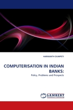 COMPUTERISATION IN INDIAN BANKS:. Policy, Problems and Prospects