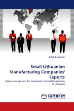 Small Lithuanian Manufacturing Companies Exports. Means and reasons for companies internationalization in Lithuania
