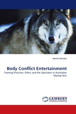 Body Conflict Entertainment. Training Practices, Ethics and the Spectator in Australian Martial Arts