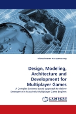 Design, Modeling, Architecture and Development for Multiplayer Games. A Complex Systems based approach to deliver Emergence in Massively Multiplayer Game Engines