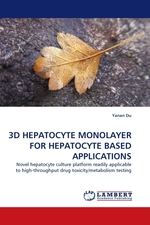 3D HEPATOCYTE MONOLAYER FOR HEPATOCYTE BASED APPLICATIONS. Novel hepatocyte culture platform readily applicable to high-throughput drug toxicity/metabolism testing