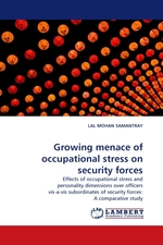Growing menace of occupational stress on security forces. Effects of occupational stress and personality dimensions over officers vis-a-vis subordinates of security forces: A comparative study